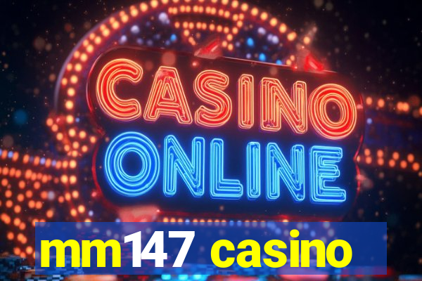 mm147 casino